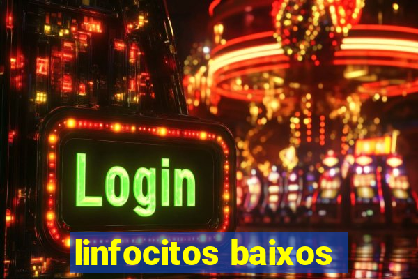 linfocitos baixos